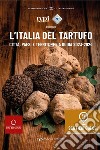 L'Italia del tartufo. Città, paesi e territori. La guida 2023-2024 libro