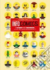 Infocomics. I segreti dei supereroi (e degli altri personaggi dei fumetti). Ediz. a colori libro