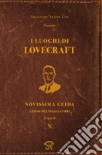 I luoghi di Lovecraft. Novissima guida ad uso del viaggiatore libro usato
