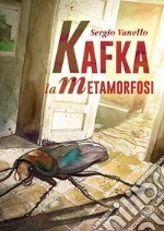 Kafka. La metamorfosi