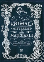 Animali misteriosi & come mangiarli libro usato