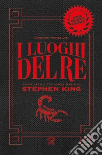 I luoghi del re. Guida alle città immaginarie di Stephen King