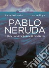 Pablo Neruda. Il poeta, la ragazza e l'oceano libro