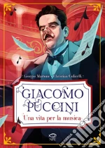 Giacomo Puccini. Una vita per la musica libro