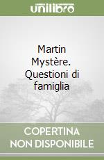 Martin Mystère. Questioni di famiglia libro