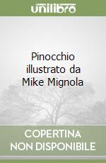 Pinocchio illustrato da Mike Mignola libro