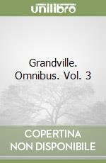 Grandville. Omnibus. Vol. 3