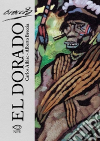 El Dorado. Il delirio di Lope de Aguirre