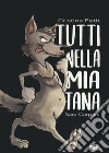 Tutti nella mia tana. Ediz. a colori libro di Petit Cristina Carpani Sara