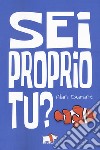 Sei proprio tu? libro di Durant Alan