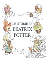 Le storie di Beatrix Potter. Ediz. a colori libro