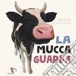 La mucca guarda. Ediz. a colori