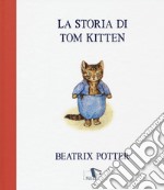 La storia di Tom Kitten. Ediz. a colori libro