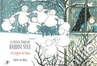 La piccola storia dei bambini neve. Il viaggio di Nina. Ediz. a colori libro