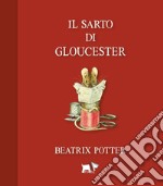 Il sarto di Gloucester. Ediz. a colori libro