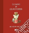 Il sarto di Gloucester. Ediz. a colori libro