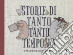 Storie di tanto tanto tempo fa. Ediz. a colori libro