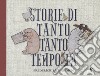 Storie di tanto tanto tempo fa. Ediz. a colori libro