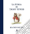 La storia di Timmy Tiptoes. Ediz. a colori libro