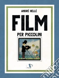 Film per piccolini. Ediz. a colori libro