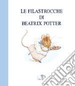 Le filastrocche di Beatrix Potter. Ediz. a colori libro