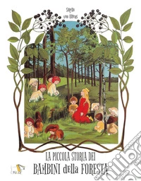 La piccola storia dei bambini della foresta. Ediz. a colori libro