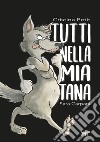 Tutti nella mia tana. Ediz. a colori libro