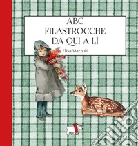 Abc filastrocche da qui a lì. Ediz. illustrata libro