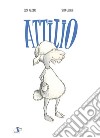 Attilio. Ediz. a colori libro