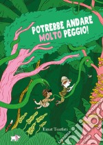 Potrebbe andare molto peggio! Ediz. a colori libro