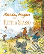 Tutti a spasso. Ediz. a colori libro