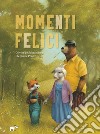 Momenti felici. Ediz. a colori libro