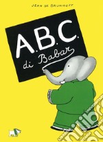 ABC di Babar. Ediz. a colori libro