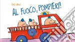 Al fuoco, pompieri! Ediz. a colori libro