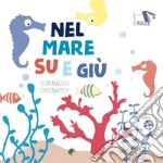 Nel mare su e giù. Ediz. a colori libro