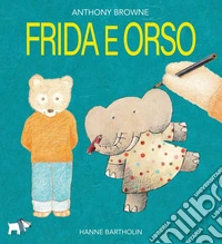 Frida e orso. Ediz. a colori