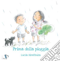 Prima della pioggia. Ediz. a colori libro