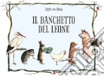 Il banchetto del leone. Ediz. illustrata libro