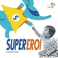 Supereroi. Ediz. a colori libro