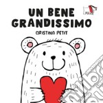 Un bene grandissimo. Ediz. a colori libro