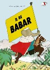 Il Re Babar. Ediz. a colori libro