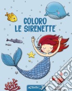 Coloro le sirenette. Ediz. plastificata libro