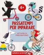 Passatempi per imparare. Attività di pregrafismo. Ediz. a colori libro