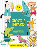 Gioco e imparo. Attività di pregrafismo. Ediz. a colori libro