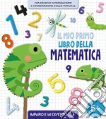 Il mio primo libro della matematica. Ediz. a colori libro