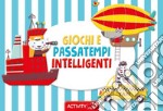 Giochi e passatempi intelligenti. Ediz. a colori libro