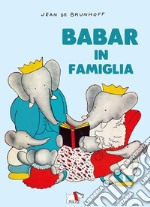 Babar in famiglia. Ediz. a colori libro