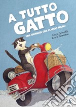 A tutto gatto. Una giornata con Placido Felino. Ediz. a colori libro