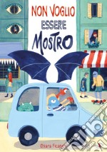 Non voglio essere mostro. Ediz. a colori libro