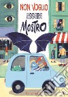 Non voglio essere mostro. Ediz. a colori libro